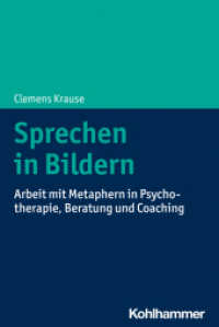 Sprechen in Bildern : Arbeit mit Metaphern in Psychotherapie, Beratung und Coaching （2023. 168 S. 7 Abb., 8 Tab. 232 mm）
