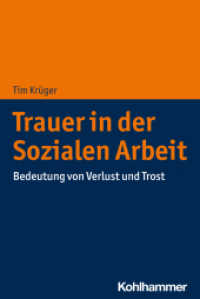 Trauer in der Sozialen Arbeit : Bedeutung von Verlust und Trost （2022. 169 S. 8 Abb. 232 mm）
