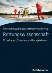 Rettungswissenschaft : Grundlagen, Theorien und Perspektiven （2023. 374 S. 24 Abb., 31 Tab. 240 mm）