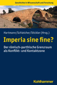 Imperia sine fine? : Der römisch-parthische Grenzraum als Konflikt- und Kontaktzone (Geschichte in Wissenschaft und Forschung) （2022. 515 S. 54 Abb. 232 mm）