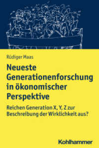 Neueste Generationenforschung in ökonomischer Perspektive : Reichen Generation X, Y, Z zur Beschreibung der Wirklichkeit aus? （2021. 107 S. 17 Abb. 232 mm）