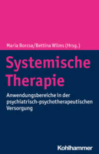 Systemische Therapie : Anwendungsbereiche in der psychiatrisch-psychotherapeutischen Versorgung （2024. 328 S. 13 Abb., 2 Tab. 240 mm）