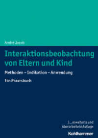 Interaktionsbeobachtung von Eltern und Kind : Methoden - Indikation - Anwendung. Ein Praxisbuch （3. Aufl. 2022. 188 S. 4 Abb., 67 Tab. 297 mm）