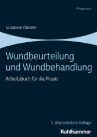 Wundbeurteilung und Wundbehandlung : Arbeitsbuch für die Praxis （3. Aufl. 2025. 360 S. ca. 290 Abb.）