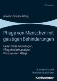 Pflege von Menschen mit geistigen Behinderungen : Gesetzliche Grundlagen, Pflegebedarfsanalyse, Praxiswissen Pflege （3. Aufl. 2022. 334 S. 36 Abb., 22 Tab. 240 mm）
