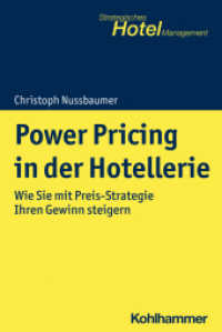 Power Pricing in der Hotellerie : Wie Sie mit Preis-Strategie Ihren Gewinn steigern (Strategisches Hotel-Management) （2022. 264 S. 43 Abb. 232 mm）