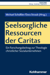 Seelsorgliche Ressourcen der Caritas : Ein Forschungsbeitrag zur Theologie christlicher Sozialunternehmen (DIAKONIE 25) （2022. 186 S. 232 mm）