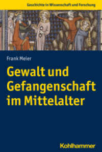 Gewalt und Gefangenschaft im Mittelalter (Geschichte in Wissenschaft und Forschung) （2021. 226 S. 11 Abb. 232 mm）