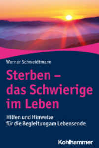 Sterben - das Schwierige im Leben : Hilfen und Hinweise f&uuml;r die Begleitung am Lebensende （2022. 188 S. 20 Abb., 2 Tab. 232 mm）