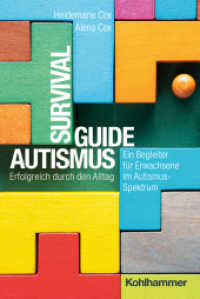 Survival Guide Autismus : Erfolgreich durch den Alltag - ein Begleiter für Erwachsene im Autismus-Spektrum （2024. 242 S. 38 Abb., 77 Tab.）