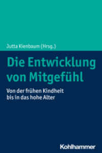 Die Entwicklung von Mitgefühl : Von der frühen Kindheit bis in das hohe Alter （2023. 202 S. 5 Abb., 13 Tab. 232 mm）