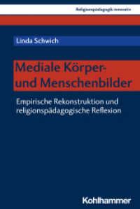 Mediale Körper- und Menschenbilder : Empirische Rekonstruktion und religionspädagogische Reflexion (Religionspädagogik innovativ 53) （2022. 274 S. 16 Abb. 232 mm）