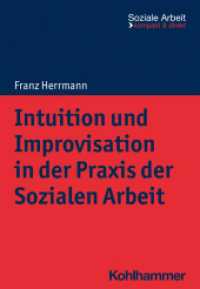 Intuition und Improvisation in der Praxis der Sozialen Arbeit (Soziale Arbeit - kompakt & direkt) （2023. 116 S. 203 mm）