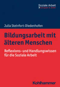 Bildungsarbeit mit älteren Menschen : Reflexions- und Handlungswissen für die Soziale Arbeit (Soziale Arbeit - kompakt & direkt) （2023. 116 S. 3 Abb., 3 Tab. 203 mm）
