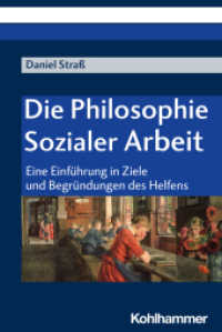 Die Philosophie Sozialer Arbeit : Eine Einführung in Ziele und Begründungen des Helfens （2022. 167 S. 3 Abb. 232 mm）