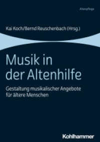 Musik in der Altenhilfe : Gestaltung musikalischer Angebote für ältere Menschen （2024. 200 S. ca. 12 Abb, ca. 4 Tab.）