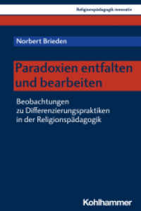 Paradoxien entfalten und bearbeiten : Beobachtungen zu Differenzierungspraktiken in der Religionspädagogik (Religionspädagogik innovativ 46) （2022. 482 S. 232 mm）