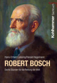 Robert Bosch : Sechs Stunden für die Rettung der Welt (Persönlichkeiten aus dem Südwesten) （2024. 270 S. 30 Abb.）