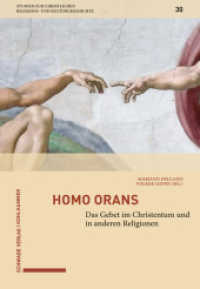 Homo orans : Das Gebet im Christentum und in anderen Religionen (Studien zur christlichen Religions- und Kulturgeschichte 30) （2022. 545 S. 5 Abb. 225 mm）