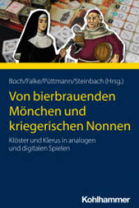Von bierbrauenden Mönchen und kriegerischen Nonnen : Klöster und Klerus in analogen und digitalen Spielen （2023. 257 S. 60 Abb., 2 Tab. 231 mm）