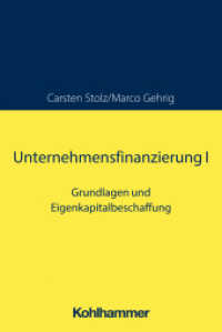 Unternehmensfinanzierung I : Grundlagen und Eigenkapitalbeschaffung （2023. 549 S. 60 Abb., 91 Tab. 231 mm）