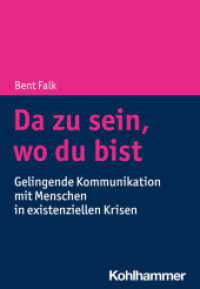 Da zu sein, wo du bist : Gelingende Kommunikation mit Menschen in existenziellen Krisen （2022. 82 S. 205 mm）