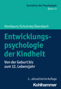 Entwicklungspsychologie der Kindheit : Von der Geburt bis zum 12. Lebensjahr (Grundriss der Psychologie 13) （3. Aufl. 2023. 390 S. 14 Abb., 8 Tab. 205 mm）