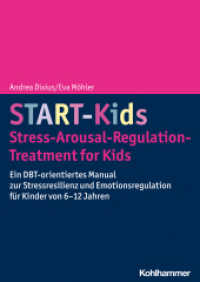 START-Kids - Stress-Arousal-Regulation-Treatment for Kids : Ein DBT-orientiertes Manual zur Stressresilienz und Emotionsregulation für Kinder von 6-12 Jahren （2023. 149 S. 34 Abb., 8 Tab. 297 mm）