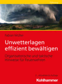 Unwetterlagen effizient bewältigen : Organisatorische und taktische Hinweise für Feuerwehren （2. Aufl. 2024. 244 S. ca. 112 Abb., 4 Tab.）