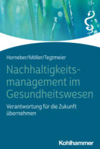 Nachhaltigkeitsmanagement im Gesundheitswesen : Verantwortung für die Zukunft übernehmen （2023. 174 S. 41 Abb., 5 Tab. 232 mm）