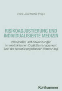 Risikoadjustierung und individualisierte Medizin : Instrumente und Anwendungen im medizinischen Qualitätsmanagement und der sektorübergreifenden Vernetzung （2024. 246 S. 54 Abb., 18 Tab. 245 mm）