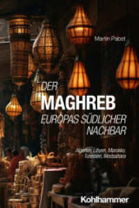 Der Maghreb: Europas südlicher Nachbar : Algerien, Libyen, Marokko, Tunesien, Westsahara (Ländergeschichten) （2025. 275 S. ca. 20 Abb.）