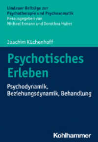 Psychotisches Erleben : Psychodynamik, Beziehungsdynamik, Behandlung (Lindauer Beiträge zur Psychotherapie und Psychosomatik) （2023. 118 S. 2 Abb., 6 Tab. 205 mm）