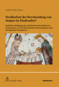 Strafbarkeit der Beschneidung von Jungen im Kindesalter? : Rechtliche Würdigung der medizinisch nicht indizierten Zirkumzision vor dem Hintergrund anthropologischer und theologischer Perspektiven （2023. 135 S. 4 Abb., 1 Tab. 230 mm）
