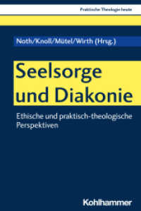Seelsorge und Diakonie : Ethische und praktisch-theologische Perspektiven (Praktische Theologie heute 191) （2023. 124 S. 232 mm）