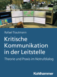 Kritische Kommunikation in der Leitstelle : Theorie und Praxis im Notrufdialog （2024. 110 S. ca. 35 Abb.）