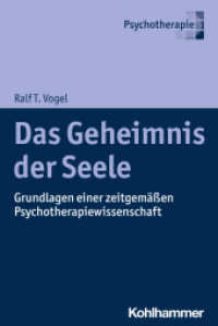 Das Geheimnis der Seele : Grundlagen einer zeitgemäßen Psychotherapiewissenschaft （2023. 136 S. 9 Abb. 232 mm）