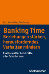 Banking Time. Beziehungen stärken, herausforderndes Verhalten mindern : Ein Manual für Lehrkräfte aller Schulformen （2025. 140 S.）