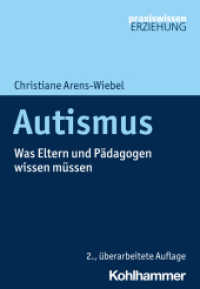 Autismus : Was Eltern und Pädagogen wissen müssen (Praxiswissen Erziehung) （2. Aufl. 2023. 235 S. 19 Abb., 4 Tab. 203 mm）