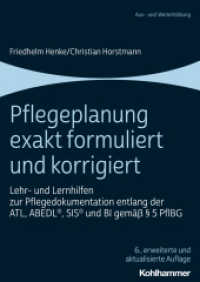 Pflegeplanung exakt formuliert und korrigiert : Lehr- und Lernhilfen zur Pflegedokumentation entlang der ATL, ABEDL®, SIS® und BI gemäß   5 PflBG （6. Aufl. 2023. 158 S. 11 Abb., 2 Tab. 297 mm）