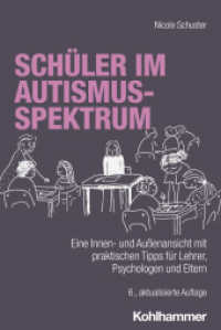 Schüler im Autismus-Spektrum : Eine Innen- und Außenansicht mit praktischen Tipps für Lehrer, Psychologen und Eltern （6. Aufl. 2024. 154 S. 3 Tab. 232 mm）