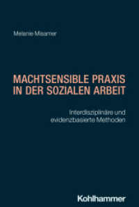 Machtsensible Praxis in der Sozialen Arbeit : Interdisziplin&auml;re und evidenzbasierte Methoden （2025. 161 S. 5 Abb., 11 Tab. 232 mm）