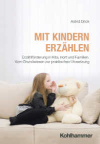 Mit Kindern erz&auml;hlen : Erz&auml;hlf&ouml;rderung in Kita, Hort und Familien. Vom Grundwissen zur praktischen Umsetzung