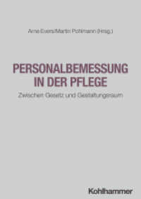 Personalbemessung in der Pflege : Zwischen Gesetz und Gestaltungsraum （2025. 260 S. ca. 20 Abb., ca. 20 Tab.）