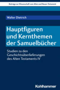 Hauptfiguren und Kernthemen der Samuelbücher : Studien zu den Geschichtsüberlieferungen des Alten Testaments IV (Beiträge zur Wissenschaft vom Alten und Neuen Testament (BWANT) 243) （2023. 155 S. 232 mm）