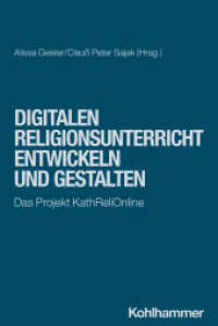 Digitalen Religionsunterricht entwickeln und gestalten : Das Projekt KathReliOnline （2024. 152 S. 1 Abb., 6 Tab.）