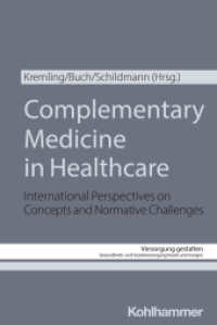 Complementary Medicine in Healthcare : International Perspectives on Concepts and Normative Challenges (Versorgung gestalten 5) （2024. 151 S. 7 Abb., 6 Tab. 232 mm）