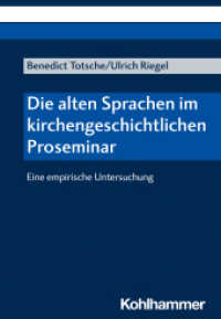 Die alten Sprachen im kirchengeschichtlichen Proseminar : Eine empirische Untersuchung （2023. 187 S. 1 Abb., 34 Tab. 205 mm）