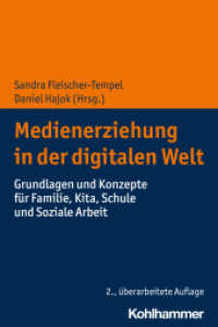 Medienerziehung in der digitalen Welt : Grundlagen und Konzepte für Familie, Kita, Schule und Soziale Arbeit （2. Aufl. 2024. 230 S. 1 Abb., 4 Tab.）