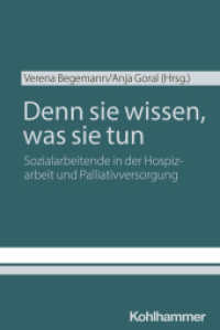 Denn sie wissen, was sie tun : Sozialarbeitende in der Hospizarbeit und Palliativversorgung （2024. 223 S. 232 mm）